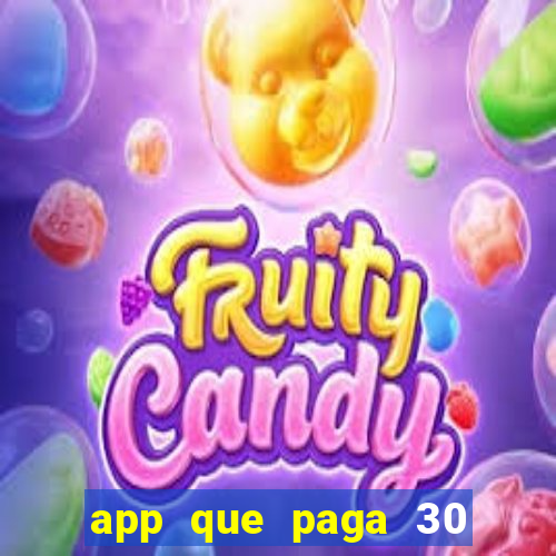 app que paga 30 reais para se cadastrar